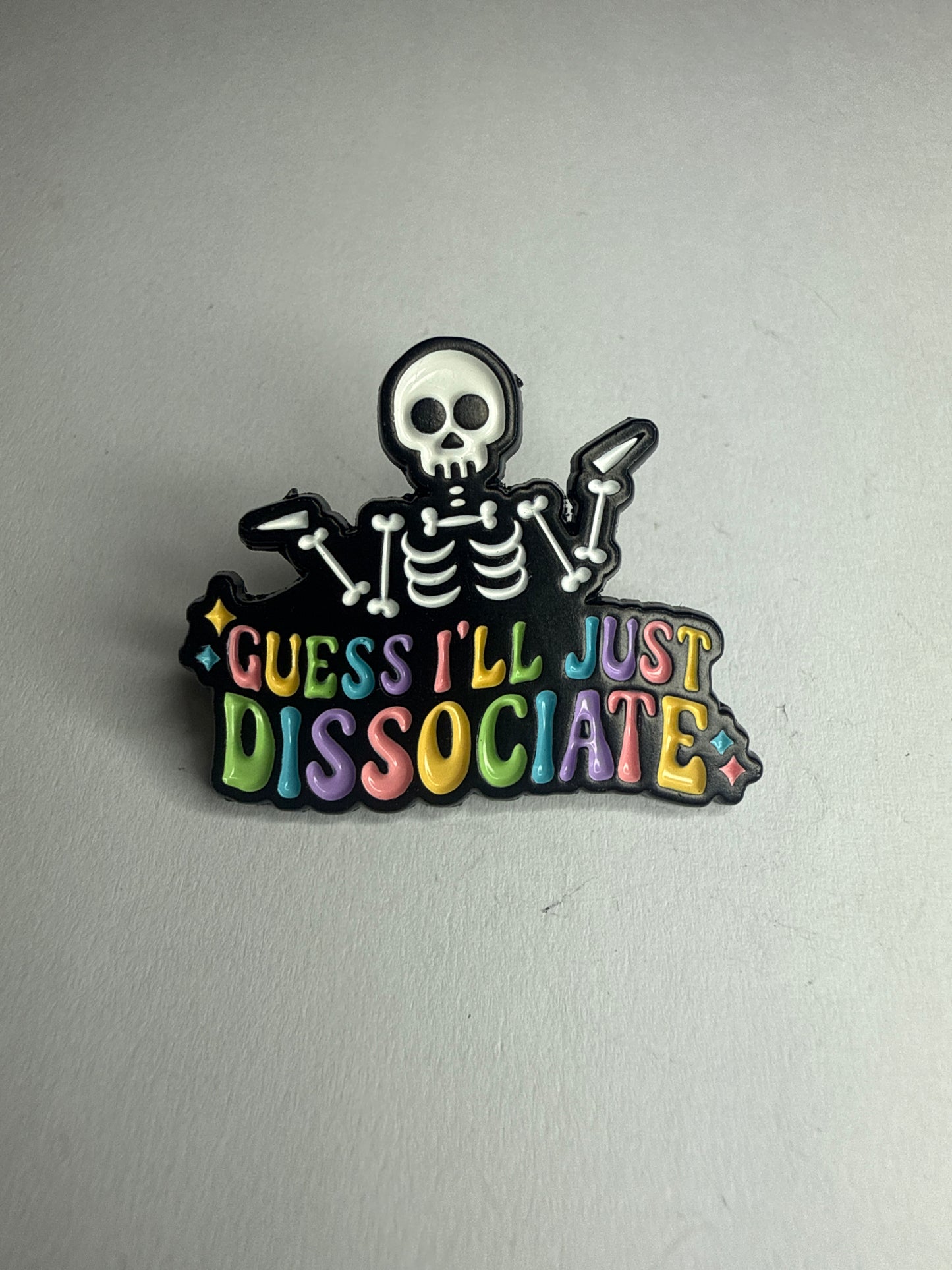 “Guess I’ll just dissociate” pin