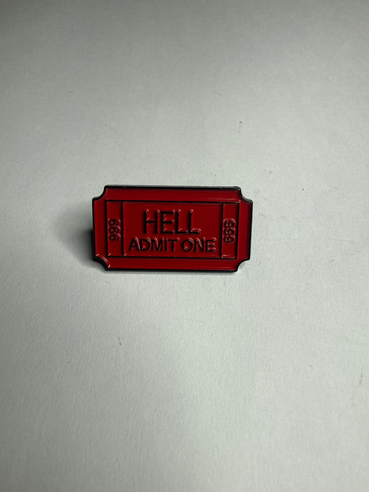 Hell admission ticket- enamel pin