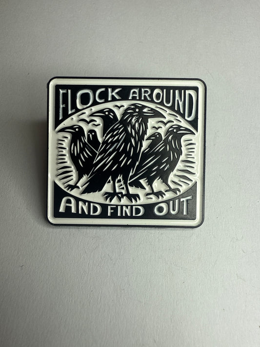 Flock around and find out- crow pin