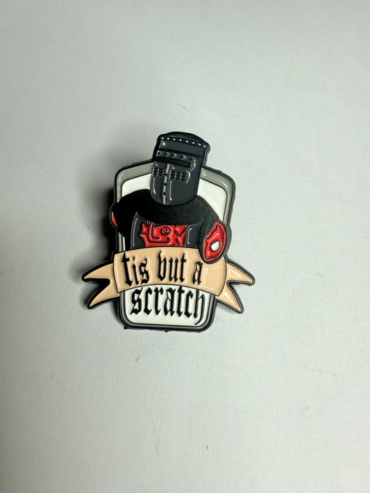 Tis but a scratch- monty python, funny enamel pin